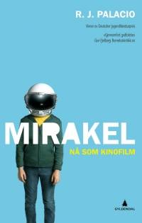 Bokomslag til "Mirakel" av Palacio, R. J. 2013. Oversatt av Rune R. Moen. Gyldendal